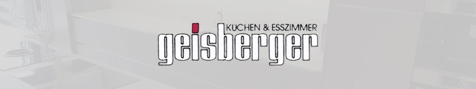 Küchen & Esszimmer Geisberger